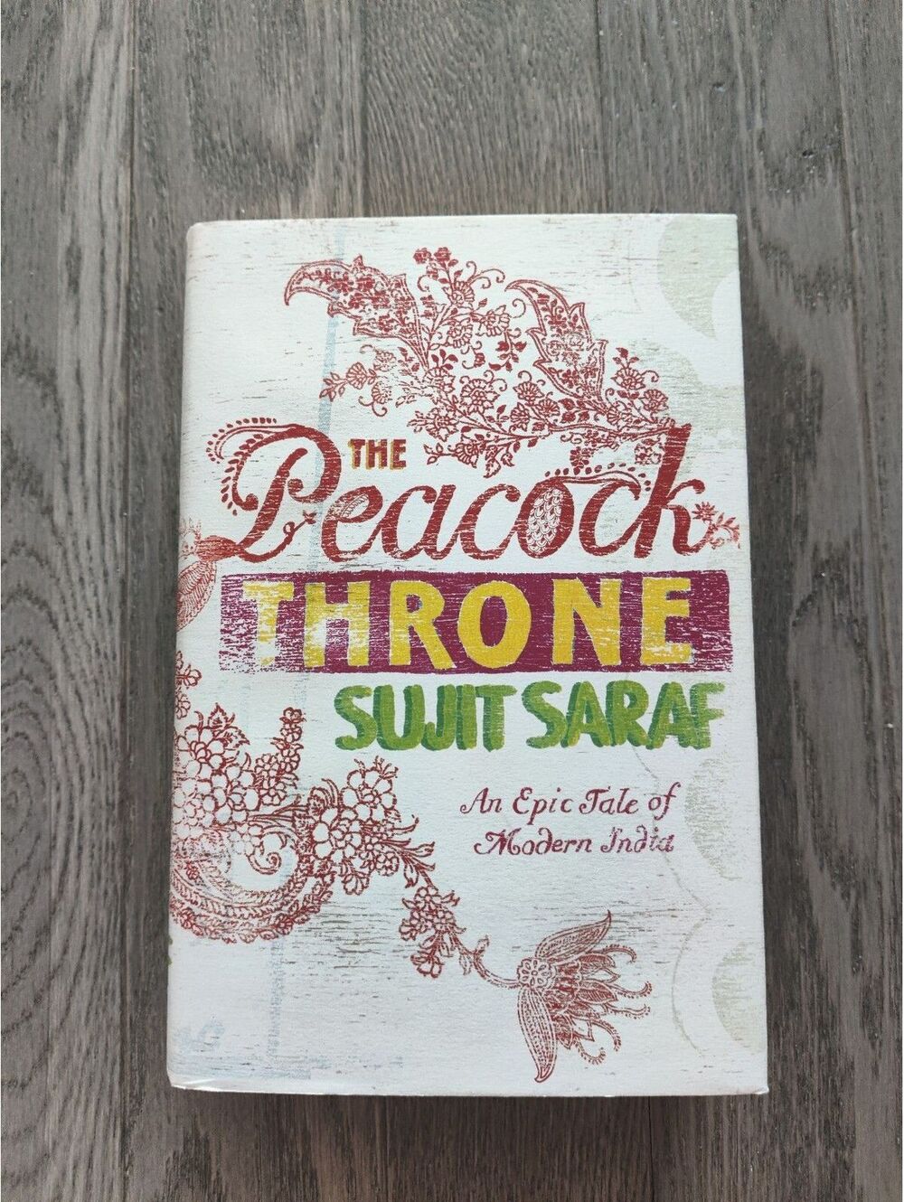 The Peacock Throne by Sujit Saraf Hardcover (An Epic Tale of Modern India)